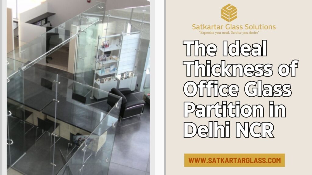 The Ideal Thickness of Office Glass Partition in Delhi NCR
