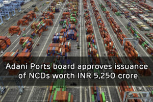 http://Adani%20Ports%20board%20approves%20issuance%20of%20NCDs%20worth%20INR%205,250%20crore.