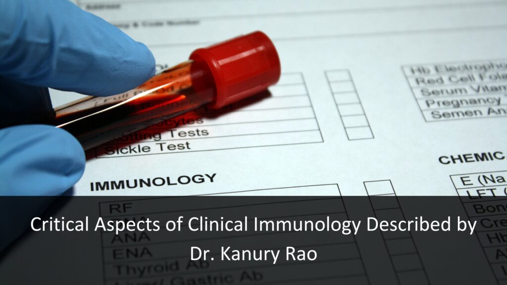 Critical Aspects of Clinical Immunology Described by Dr. Kanury Rao